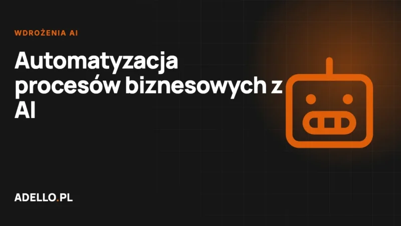 Automatyzacja procesów biznesowych z AI - od czego zacząć?