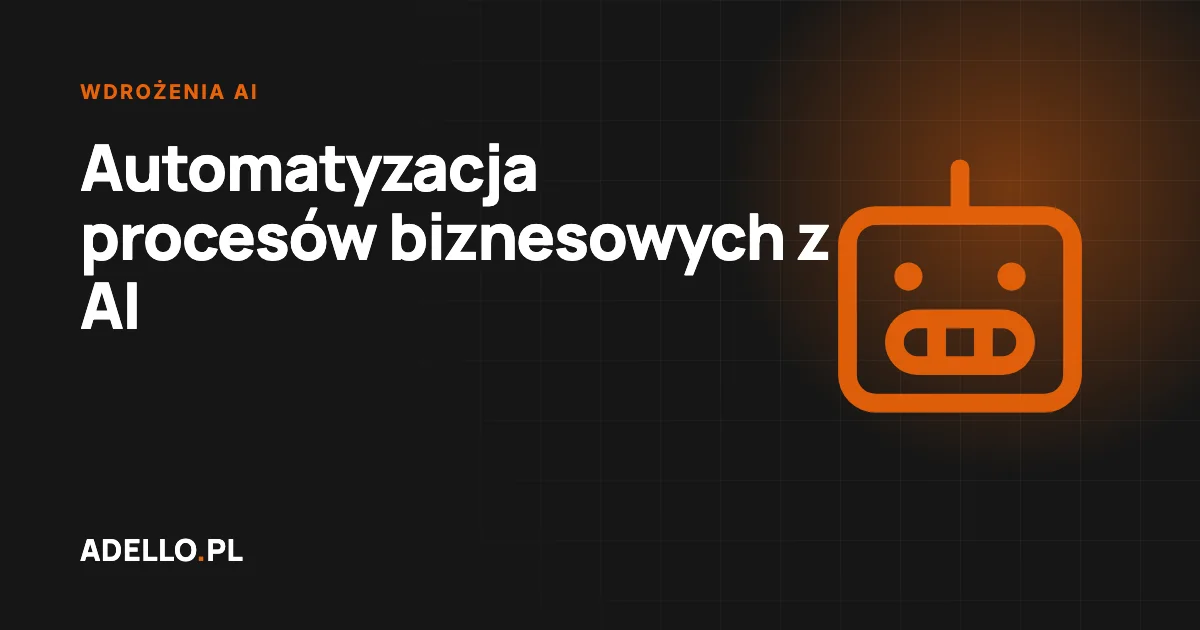 Automatyzacja procesów biznesowych z AI – od czego zacząć?