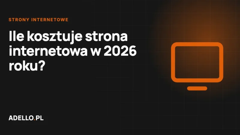 Ile kosztuje strona internetowa w 2026 roku? Ceny i na co uważać